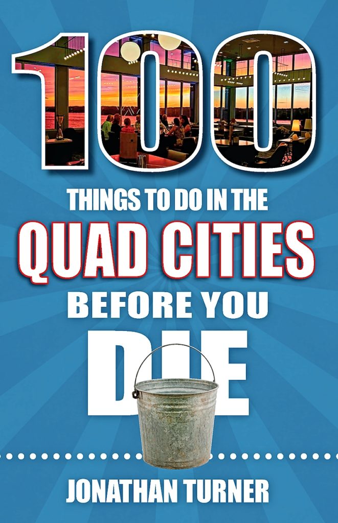 ‘100 Things To Do in the Quad Cities Before You Die’ by Jonathan Turner